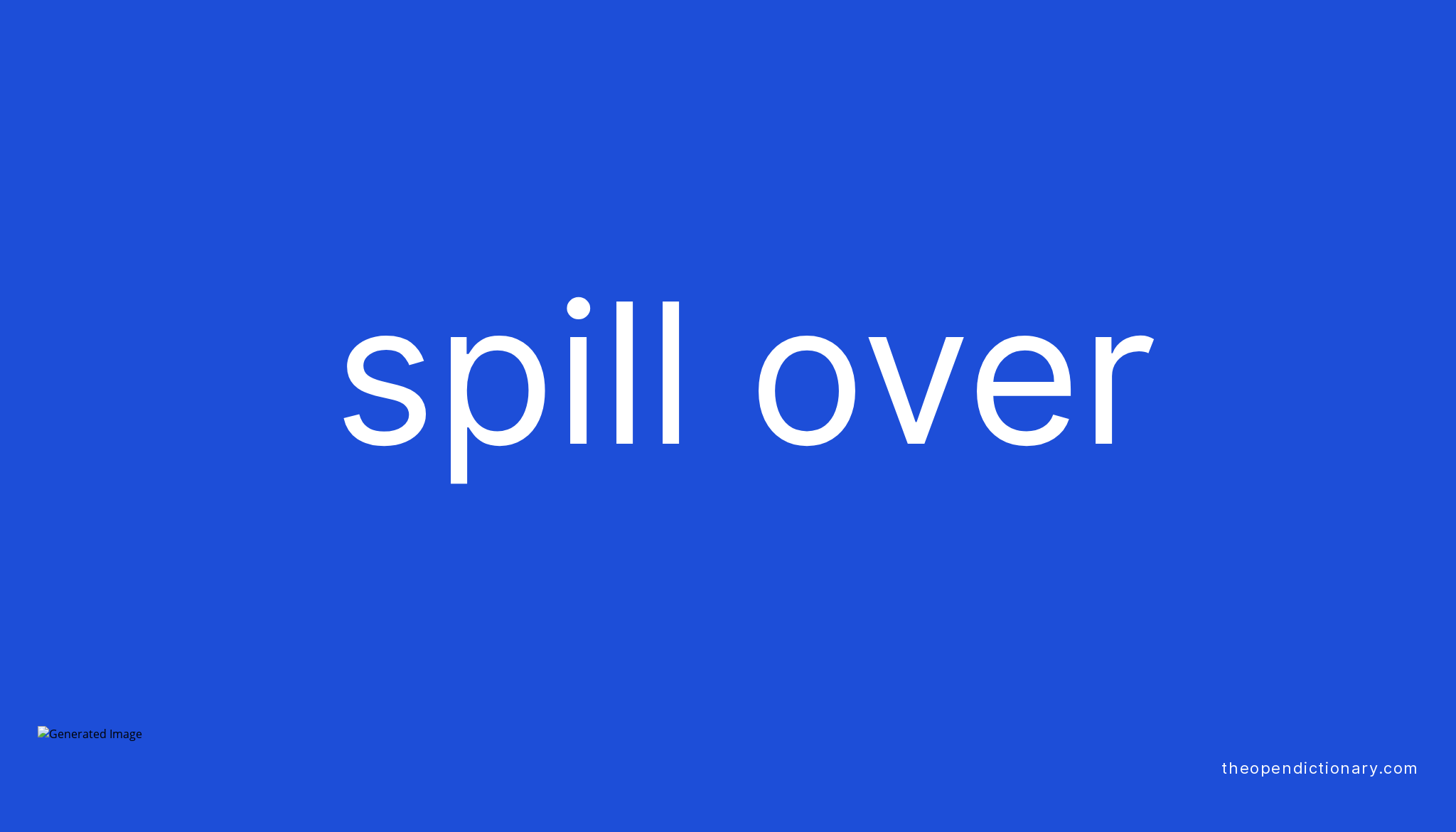 spill-over-phrasal-verb-spill-over-definition-meaning-and-example